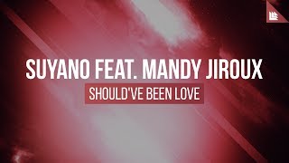 Suyano feat Mandy Jiroux  Shouldve Been Love [upl. by Barna]