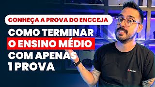 CONHEÇA A PROVA DO ENCCEJA COMO TERMINAR O ENSINO MÉDIO COM APENAS 1 PROVA [upl. by Airamzul]