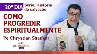 Como progredir espiritualmente  30º dia Quaresma  Pe Chrystian Shankar [upl. by Mazurek]