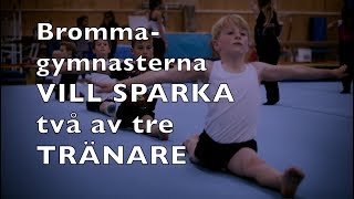 Brommagymnasterna vill sparka två av tre tränare [upl. by Forelli400]