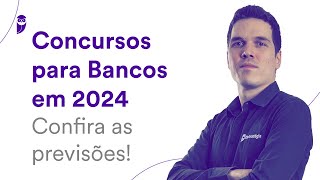 Concursos para Bancos em 2024 Confira as previsões [upl. by Curnin594]