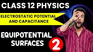 Class 12 Physics  Electrostatic Potential and Capacitance  Equipotential surfaces  Ashu Ghai Sir [upl. by Greenland340]