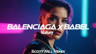 Halsey  BALENCIAGA x BABEL  Scott Rill Remix [upl. by Wampler586]