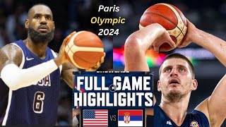 USA vs Serbia Full Game Highlights  OLYMPICS 2024  Olympic Men’s Basketball Highlights [upl. by Yssirk]