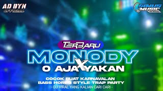 DJ MONODY X O AJA YAKAN TERBARU BASS HOREG STYLE TRAP PARTY DJ YANG KALIAN CARI CARI [upl. by Nodlew316]