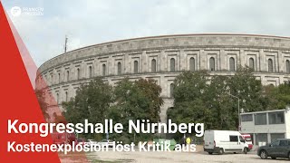 Kongresshalle Nürnberg Kostenexplosion löst Kritik aus [upl. by Doreen]