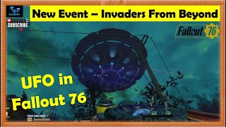 Fallout 76 Update  New Event The Invaders from Beyond  UFO  Full Gameplay [upl. by Shoemaker464]