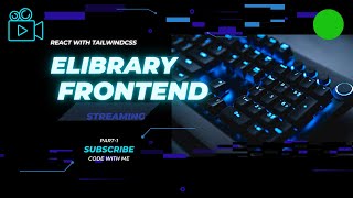 Frontend Development Crafting the eLibrary UI with Tailwind CSS Part 4 – Live [upl. by Ert]