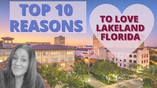 Top 10 Things To Love About Lakeland Florida Wondering if Lakeland FL is a good place to live [upl. by Nagy182]