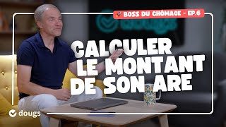 CALCULER le montant de son ARE calcul et simulateur  BOSS DU CHÔMAGE EP6 [upl. by Tram]