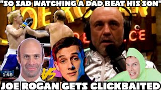 Joe Rogan Gets Clickbaited quotDad Beats Up Son In Boxing Eventquot [upl. by Asital]