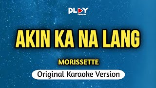 Morissette  Akin Ka Nalang Karaoke Version [upl. by Yarvis]