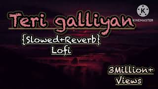 Teri galliyan new song Arjit Singh  Romantic song SlowedReverb Lofi Bass Boosted [upl. by Sirroned]