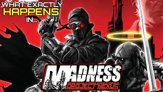 What EXACTLY happens in MADNESS Project Nexus Madness Lore Explained [upl. by Ioyal589]