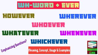 Whword  Ever  Whatever  Whatsoever  However  Whoever  Whomsoever  Wherever  Whichever etc [upl. by Yras]