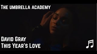 David Gray  This Years Love The Umbrella Academy Soundtrack [upl. by Arraes]