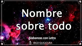 Nombre sobre todo  Alabanza con Letra HD [upl. by Aicener]