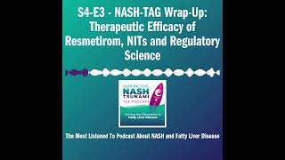 S4E3  NASHTAG WrapUp Therapeutic Efficacy of Resmetirom NITs and Regulatory Science [upl. by Llerahs]