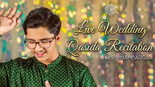 Wedding Qasida Recitation  Zain Raza amp Team  KSIJ Dar Imambargah [upl. by Platt]