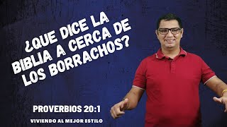 ¿QUE DICE LA BIBLIA A CERCA DE LOS BORRACHOS  PROVERBIOS 201  VIVIENDO AL MEJOR ESTILO [upl. by Gausman]