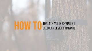 How to Update Your SPYPOINT Cellular Device Firmware [upl. by Kristos]