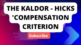 THE KALDOR  HICKS  COMPENSATION CRITERION [upl. by Lisabeth]