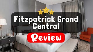 Fitzpatrick Grand Central New York Review  Is This Hotel Worth It [upl. by Laurette]