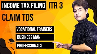 ITR 3  How to file Income Tax Return  Claim TDS  Vocational Trainers [upl. by Manya964]