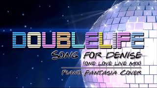 Doublelife  Song for Denise One Love Live Mix Piano Fantasia [upl. by Tteve627]