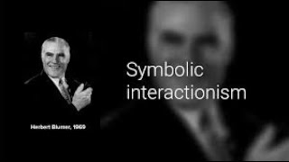 Herbert Blumer  Symbolic Interactionism [upl. by Ycniuqed]