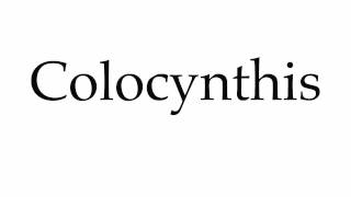 How to Pronounce Colocynthis [upl. by Ikir825]