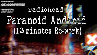 Radiohead  Paranoid Android 13 Minutes extended [upl. by Ativoj788]