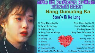 Top 10 Broken Heart Kanta 2024💔Masasakit na Kanta 2024 🎶 Nang Dumating Ka Sanay Di Na Lang [upl. by Rosamond851]