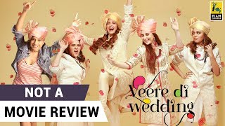 Veere Di Wedding  Not A Movie Review  Sucharita Tyagi  Film Companion [upl. by Garett]