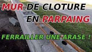 🇫🇷 Comment FERRAILLER larase dun MUR de clôture en PARPAING  TUTO1 [upl. by Fair466]