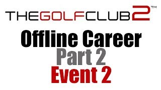 The Golf Club 2  Offline Career Part 2 [upl. by Aidnama]