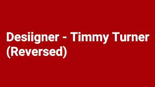 Desiigner  Timmy Turner Reversed [upl. by Fidele]