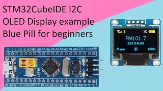 19 STM32CubeIDE OLED Display I2C with STM32F103C8T6 [upl. by Aser]