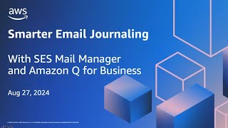 Smarter email journaling with Amazon SES and Amazon Q for Business  AWS Events [upl. by Anirbas261]