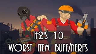 TF2 10 Worst Item Buffs amp Nerfs [upl. by Sivaj]