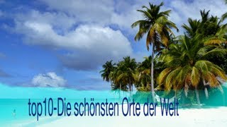 top10 Die schönsten Orte der Welt [upl. by Merete408]