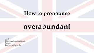 How to pronounce overabundant  meaning [upl. by Regor]