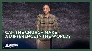 Can the Church Make A Difference in the World  12Stone Church [upl. by Sherlock]