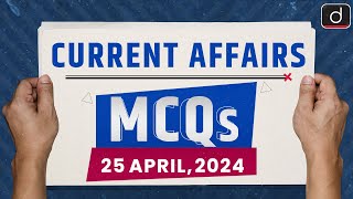 Current Affairs MCQs – 25th Apr 2024  UPSC Current Affairs  Drishti IAS English [upl. by Lemaj]