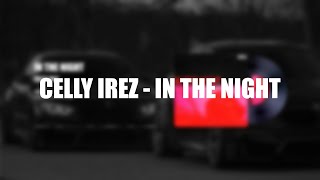 CELLY IREZ  IN THE NIGHT [upl. by Gran]