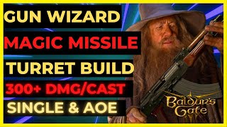 BG3  WIZARD with A GUN Magic MISSILE TURRET Build 300 DMGCASTS SINGLE amp AoE [upl. by Skardol355]