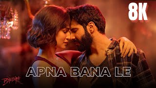 Apna Bana Le  Bhediya Full Video Hindi Songs in 8K  4K Ultra HD HDR 60 FPS  Varun Dhawan Kriti [upl. by Osnofla]