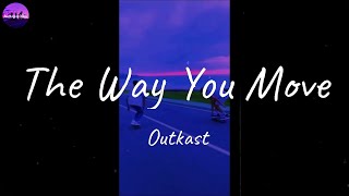 Outkast  The Way You Move Lyric Video [upl. by Ahrendt582]