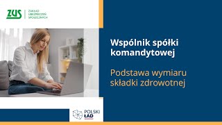 Wspólnik spółki komandytowej  podstawa wymiaru składki zdrowotnej Polski Ład [upl. by Orr210]