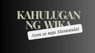 KAHULUGAN NG WIKA AYON SA MGA MANUNULAT [upl. by Agem]